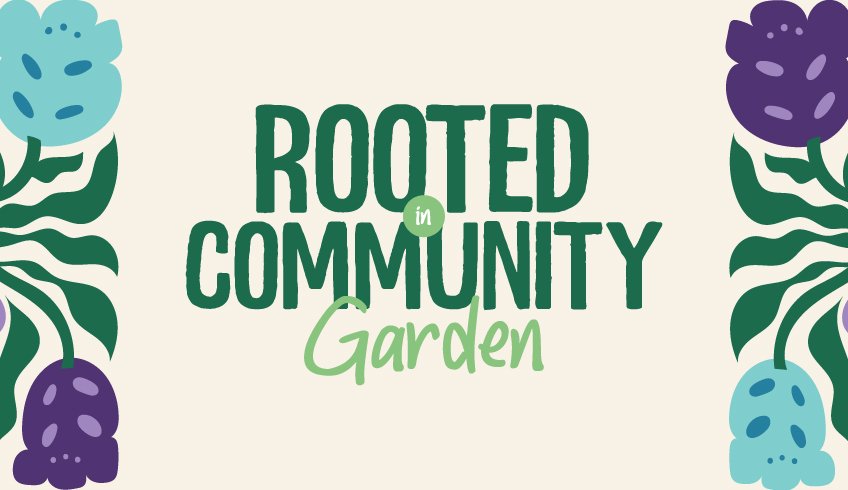 Rooted in Community Garden