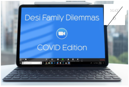 Desi Family Dilemmas: COVID Edition
