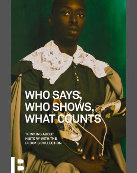 The book cover with the title "Who Says, Who Shows, What Counts: Thinking About History with the Block's Collection"