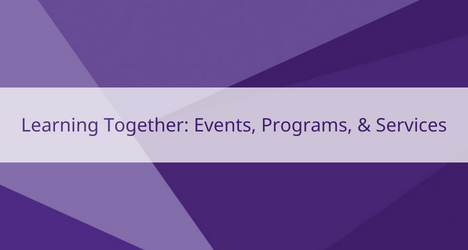 Learning Together: Events, Programs, & Services